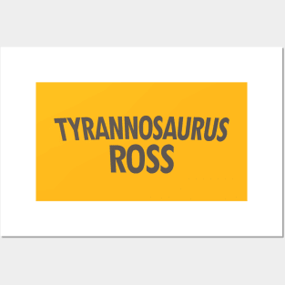 Tyrannosaurus Ross Posters and Art